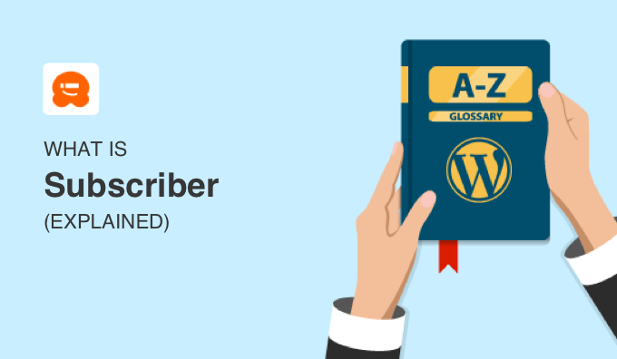 What Is Subscriber in WordPress? What Is Subscriber in WordPress?