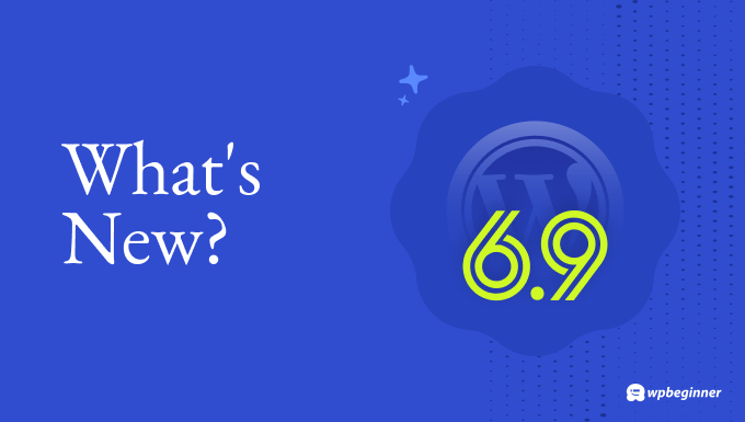 WordPress 6.9 release overview with new features and what to expect WordPress 6.9 release overview with new features and what to expect